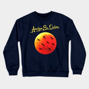 Apocalypse Bin Chicken Crewneck Sweatshirt